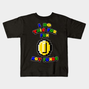 I DO THIS FOR FUN NOT FUNDS Kids T-Shirt